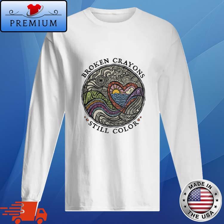Official broken Crayons Still Color Shirt Long Sleve