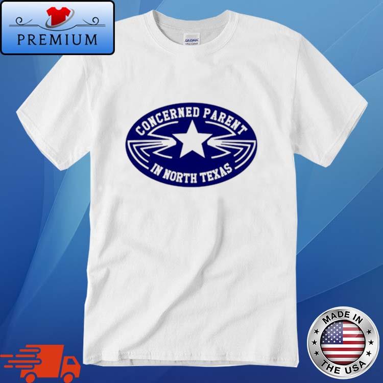 Official concerned Parent In North Texas Shirt