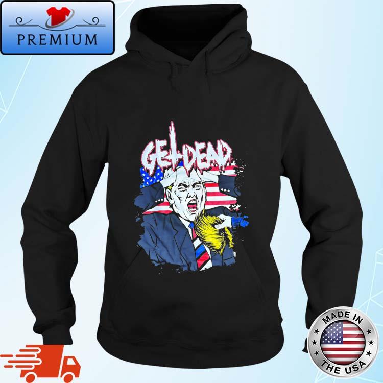 Official get Dead Donald Trump Shirt Hoodie