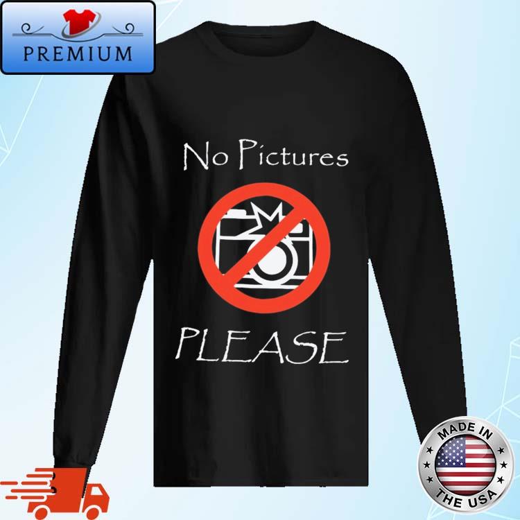 Official jxxyy No Pictures Please Shirt Long Sleve