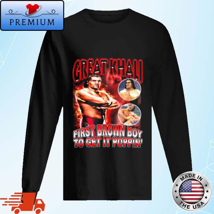 Official mansoor Wearing Great Khali First Brown Boy To Get It Poppin' Shirt Long Sleve