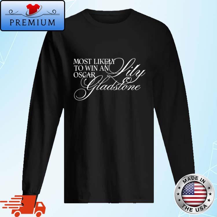 Official most Likely To Win An Oscar Lily Gladstone Shirt Long Sleve