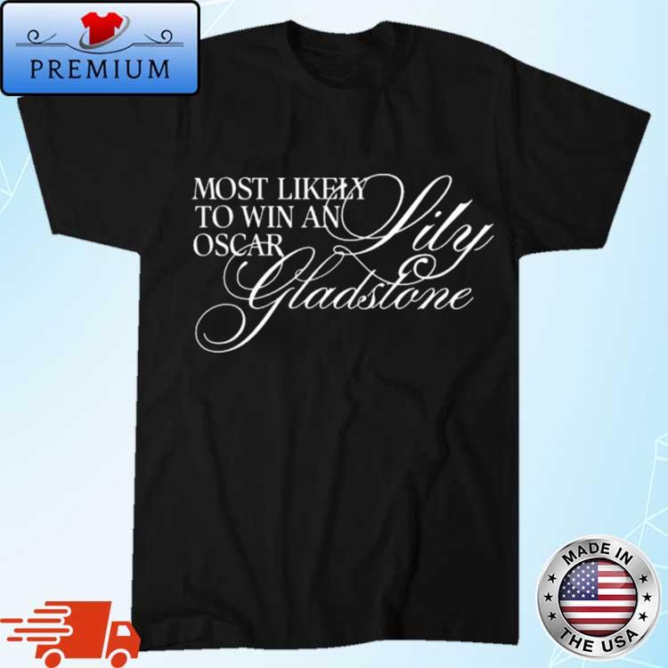 Official most Likely To Win An Oscar Lily Gladstone Shirt