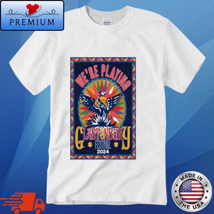 Official we're Playing Glastonbury Festival 2024 Shirt