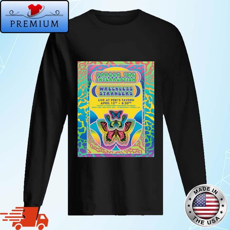 Official wreckless strangers and pardon the interruption return to peri's in fairfax friday april 12 Shirt Long Sleve