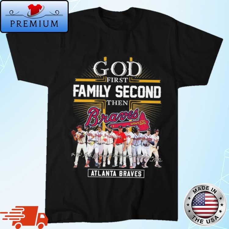 Official Atlanta Braves God First Family Second Then Baseball Fan Signatures 2024 Shirt
