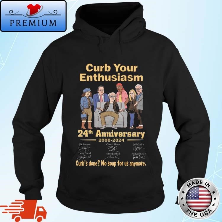 Official Curb Your Enthusiasm 24th Anniversary 2000 2024 Curb's Done No Soup For Us Anymore Signatures Hoodie