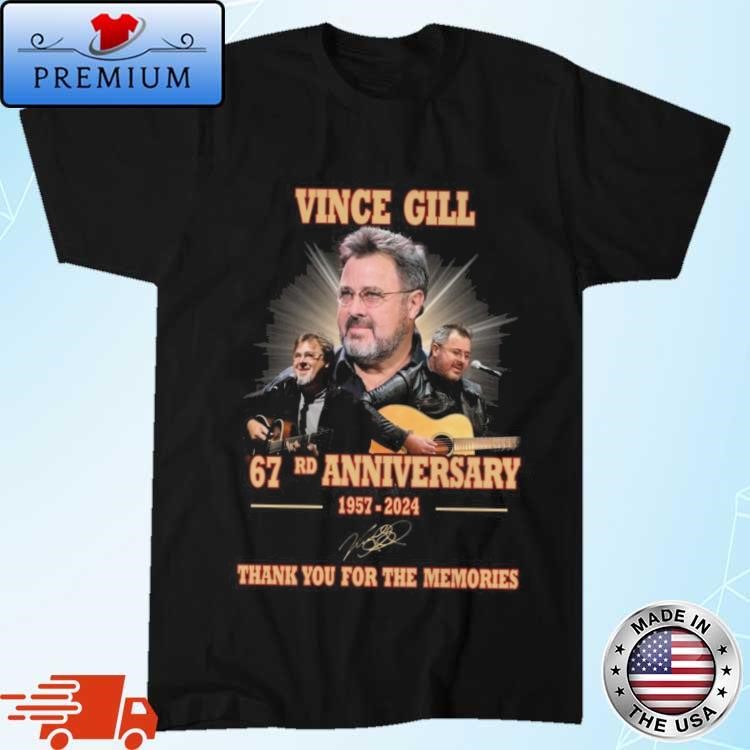 Official Vince Gill 67rd Anniversary 1957-2024 Thank You For The Memories Signature Shirt
