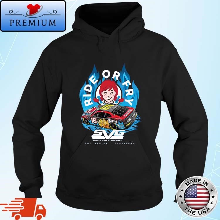 Official Shane Van Gisbergen Ride Or Fry Wendy's Talladega Hoodie