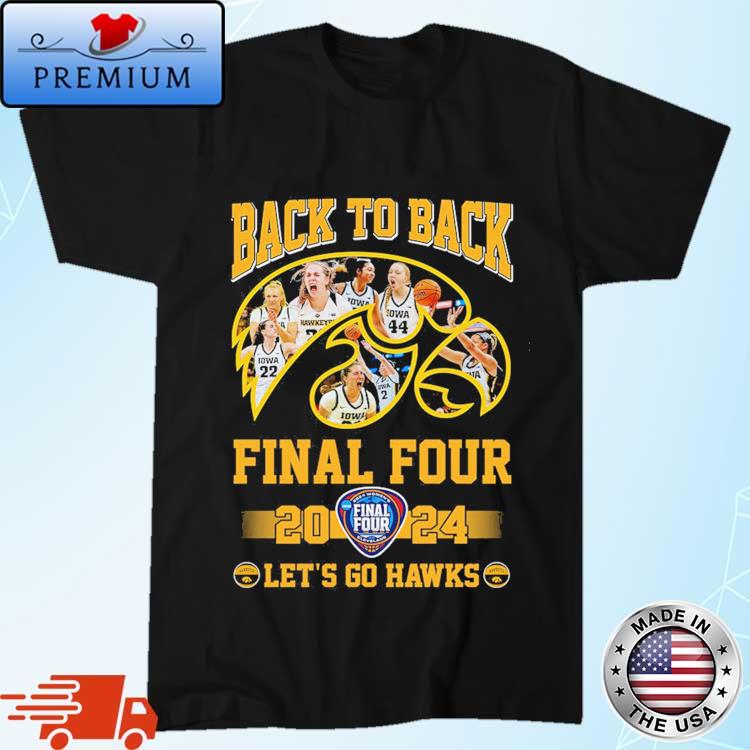 Official Let's Go Iowa Hawkeyes Back To Back 2024 Final Four Shirt