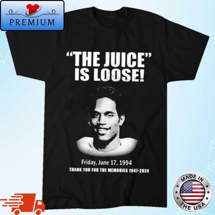 Official the Juice Is Loose Friday, June 17, 1994 Thank You For The Memories 1947-2024 Shirt