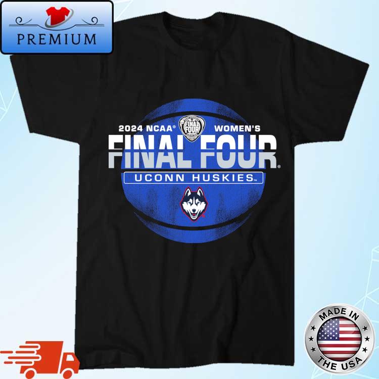 Official uconn Huskies Women's Basketball 2024 Final Four Shirt