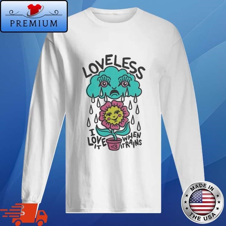 Loveless I Love It When It Rains Long Sleeve