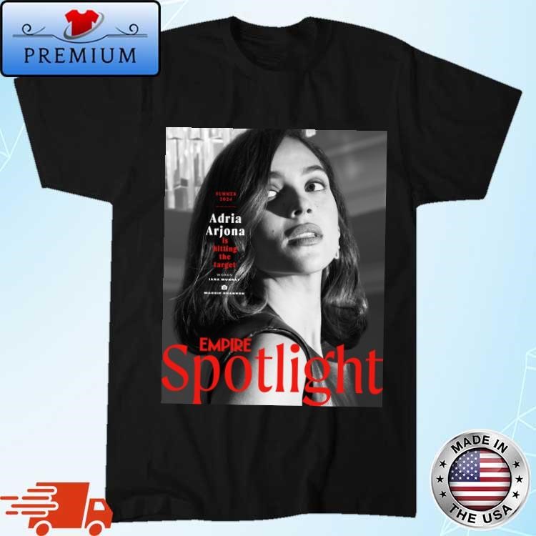 Official Empire Spotlight Adria Arjona Is Hitting The Target On Cover Empire Magazine Summer 2024 T-Shirt