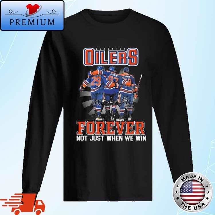 Official NHL Edmonton Oilers Forever Not Just When We Win Signatures 2024 Long Sleeve