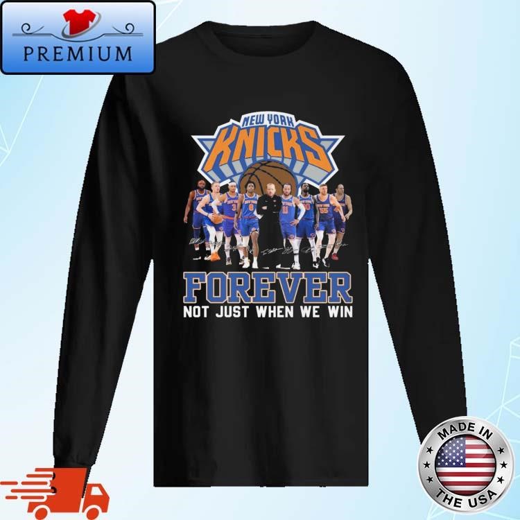 Official Original New York Knicks Men’s Basketball Forever Fan Not Just When We Win Signatures Long Sleeve