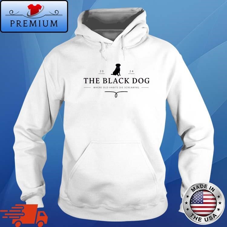 Official The Black Dog Where Old Habits Die Screaming 2024 Hoodie