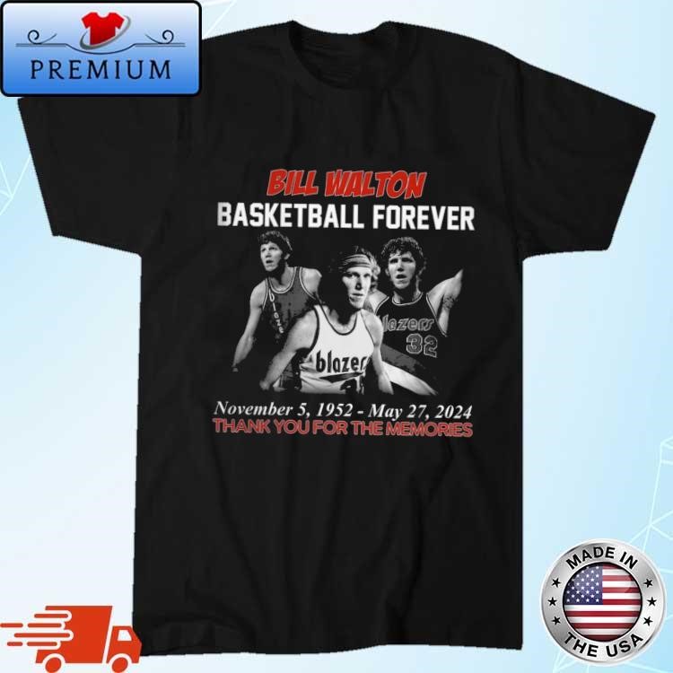 Original Bill Walton Basketball Forever November 5, 1952 – May 27, 2024 Thank You For The Memories T-shirt