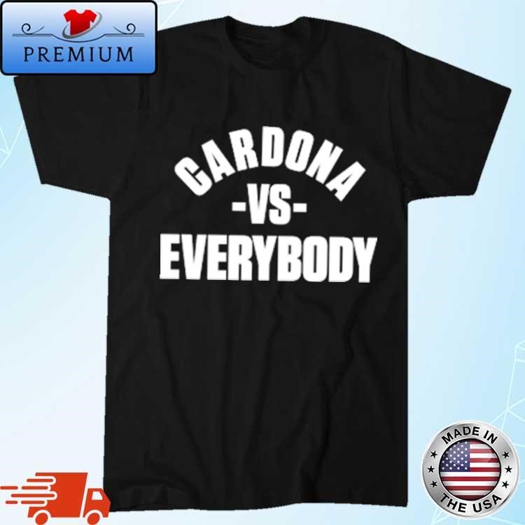 Original Cardona Vs Everyone T-shirt