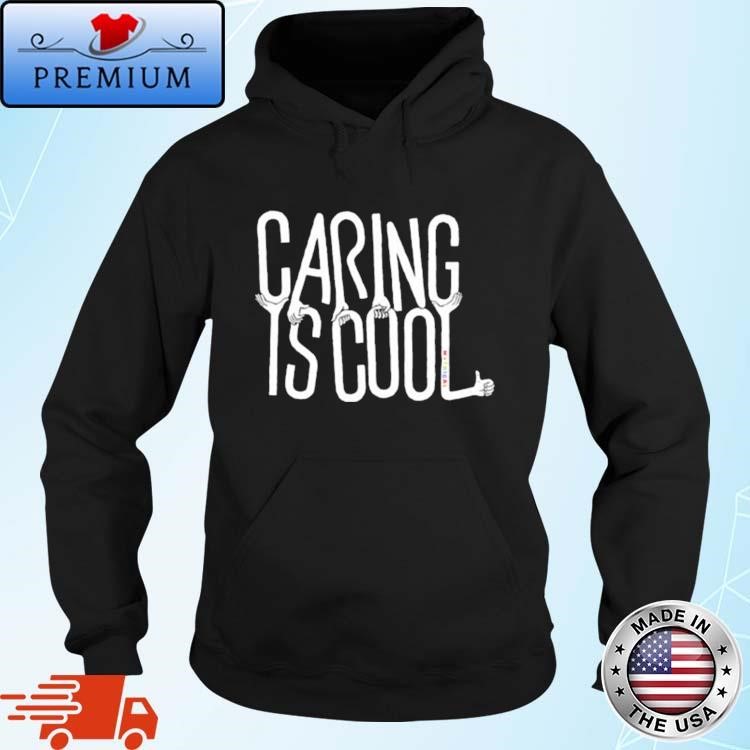 Original Caring Is Cool Hoodie