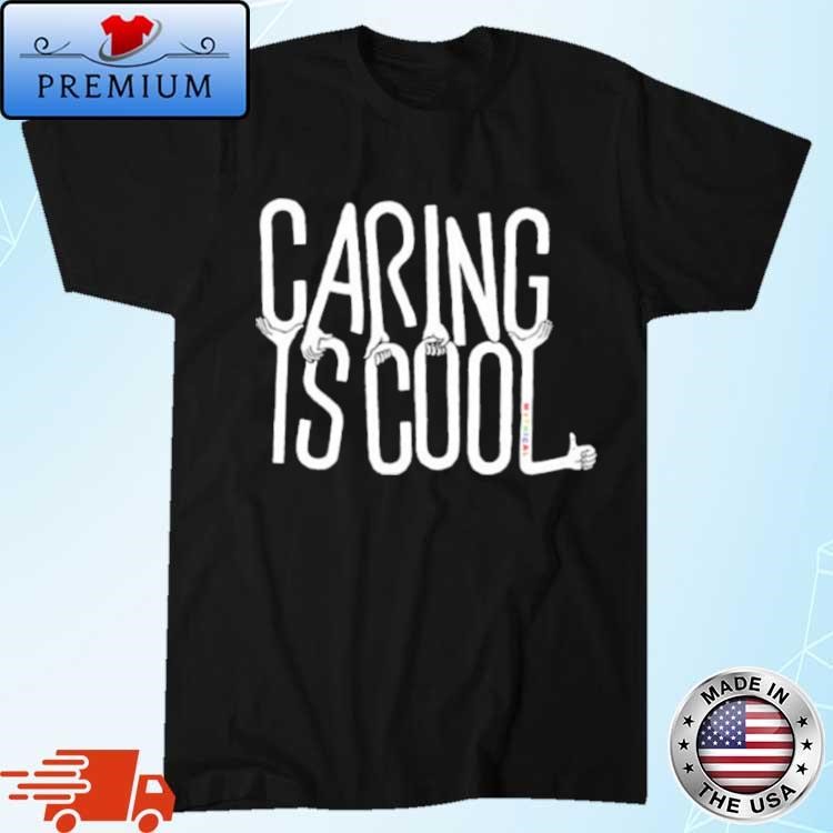 Original Caring Is Cool T-shirt