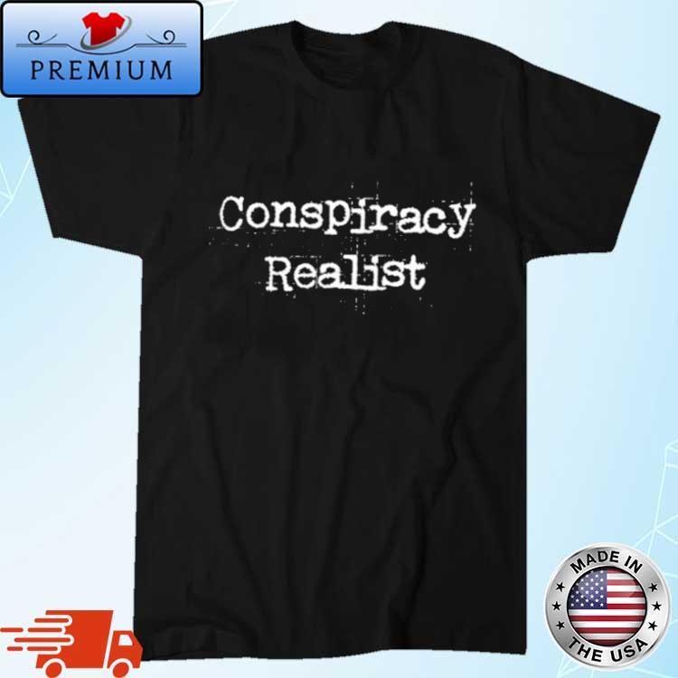 Original Conspiracy Realist T-shirt