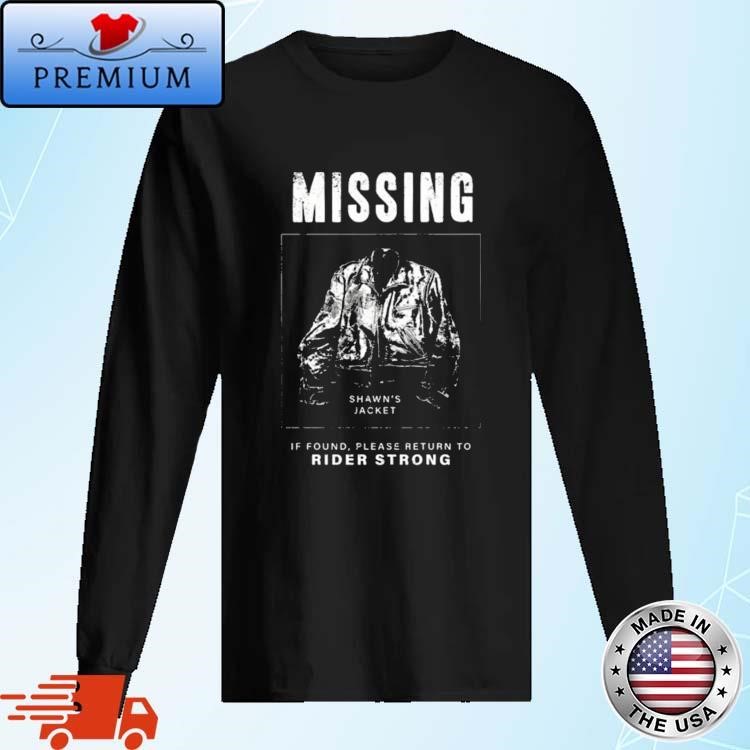 Shawns Jacket Missing If Found Please Return To Rider Strong Long Sleeve