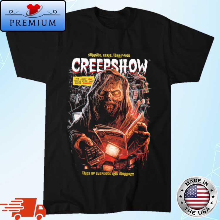 Strange Eerie Terrifying Creepshow Being Scared Tales Of Suspense And Horror T-shirt