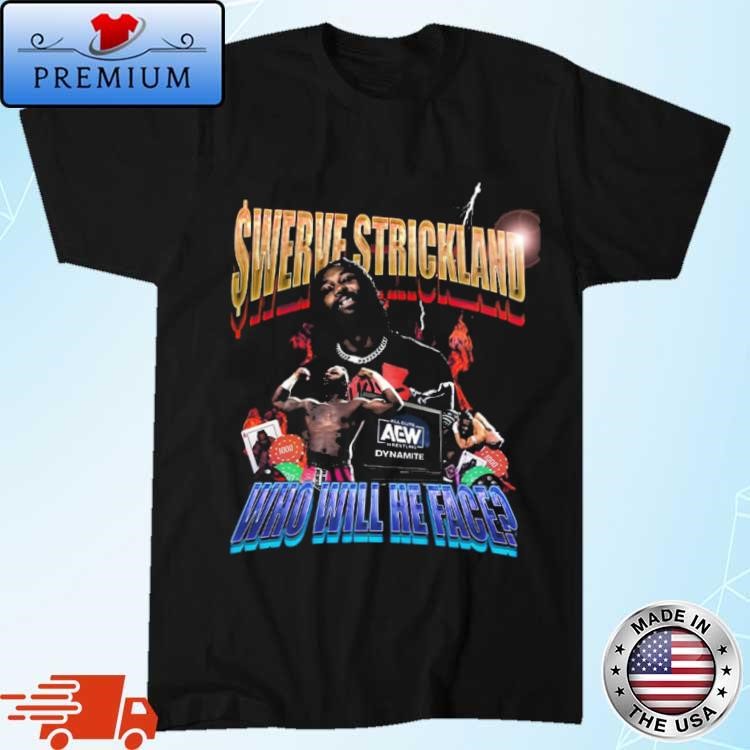 Swerve Strickland Who Will He Face 2024 T-Shirt