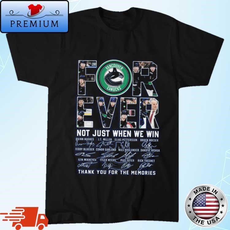Vancouver Canucks Forever Not Just When We Win Thank You For The Memories Signatures 2024 Art T-Shirt