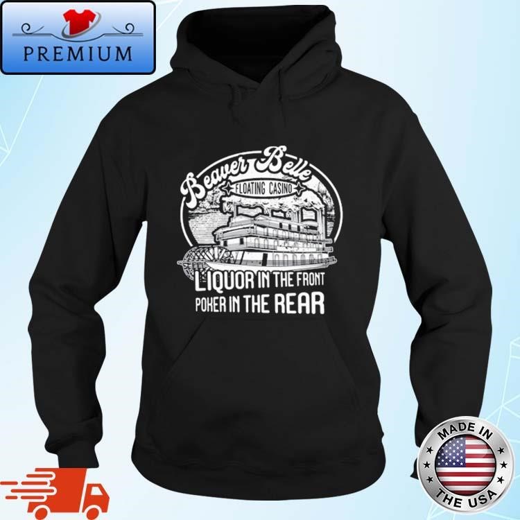 Official Beaver Belle Floating Casino Liquor In The Front Poker In The Rear Hoodie