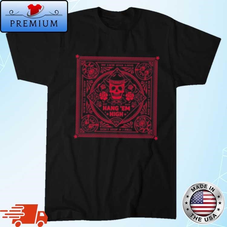 Official Hang Em High Don't Stop If I Fall Shirt