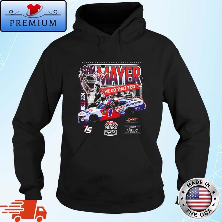 Official Nascar Xfinity Series Race Winner Sam Mayer We Do That Too June 15, 2024 Signature Hoodie