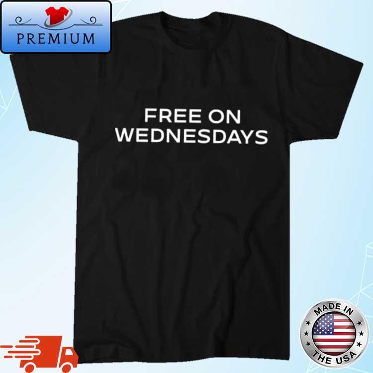 Official Free On Wednesdays Shirt