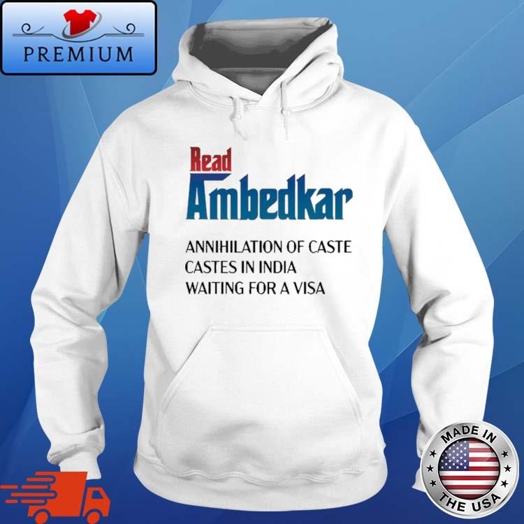 Official Frankly Wearing Read Ambedkar Annihilation Of Caste Castes In India Waiting For A Visa Hoodie