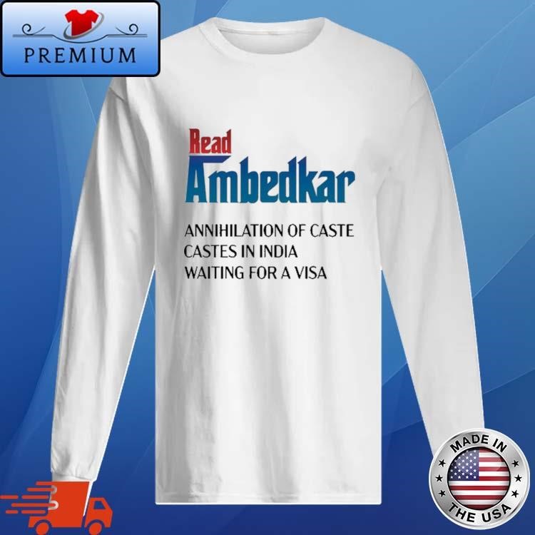 Official Frankly Wearing Read Ambedkar Annihilation Of Caste Castes In India Waiting For A Visa Long Sleeve