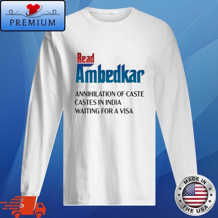 Official Prudy Ray Read Ambedkar Annihilation Of Caste Castes In India Waiting For A Visa Long Sleeve