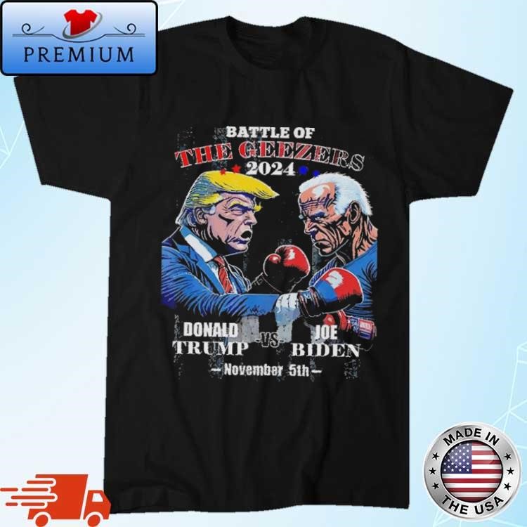 Official Trump Vs Biden Battle Of The Geezers 2024 Boxing November 5th Shirt