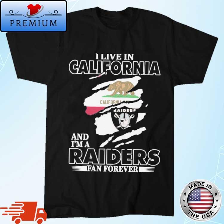 Official Las Vegas Raiders I May Live In California But I'm A Raiders Fan Forever Shirt