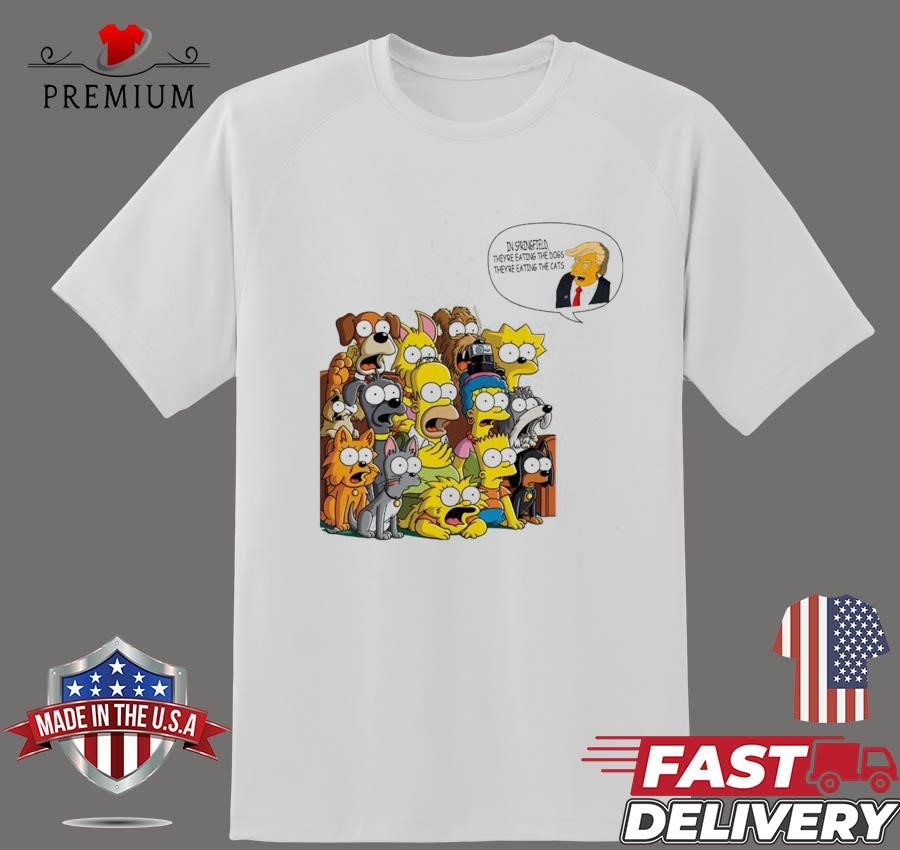 Design Donald Trump And The Simpsons In Springfeld They're Eating The Dogs They're Eating The Cats T-shirt