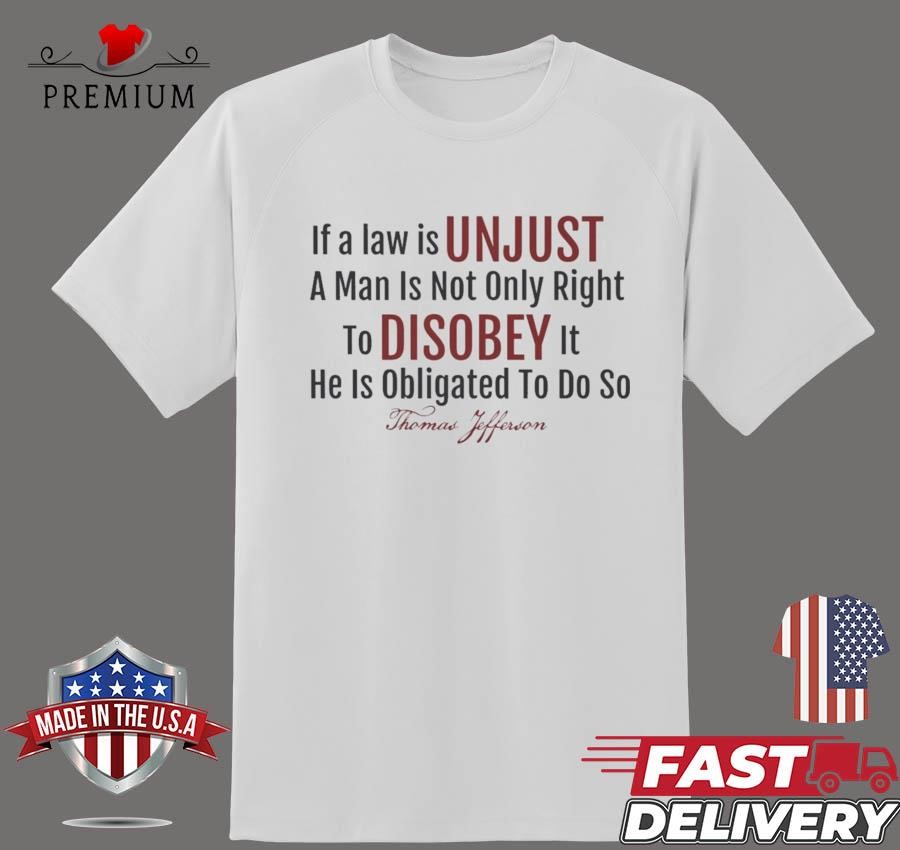 Design If A Law Is Unjust Thomas Jefferson Quote T-shirt