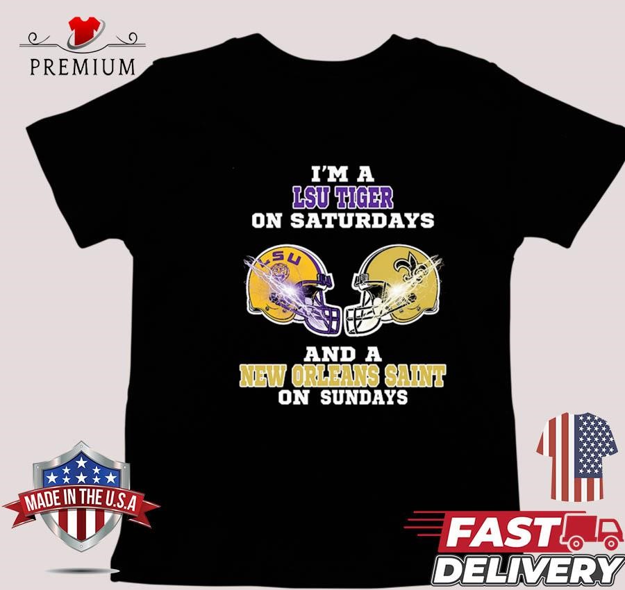 Design I'm A LSU Tigers On Saturdays And A New Orleans Saints On Sundays Helmet T-shirt