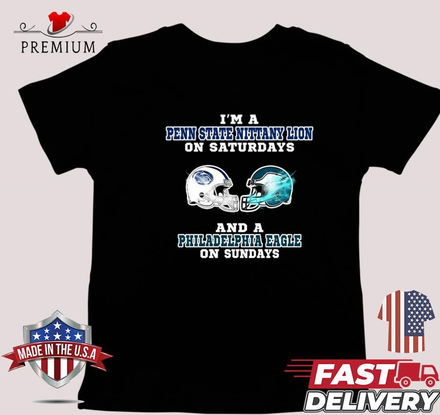 Design I'm A Penn State Nittany Lion On Saturdays And A Philadelphia Eagle On Sundays Helmet T-shirt