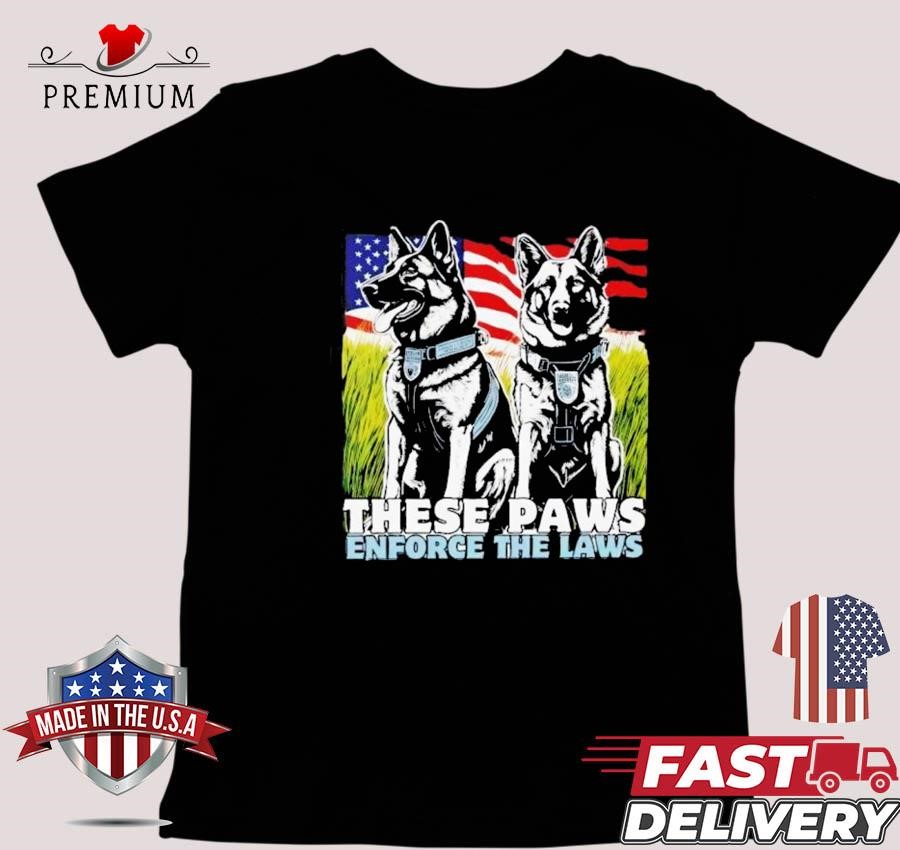 Design These Paws Enforce The Laws Dogs T-shirt