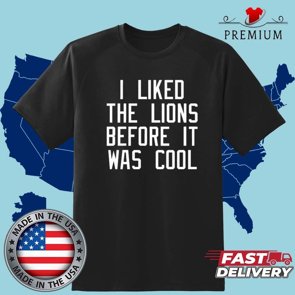 I Liked The Lions Before It Was Cool Art Shirt