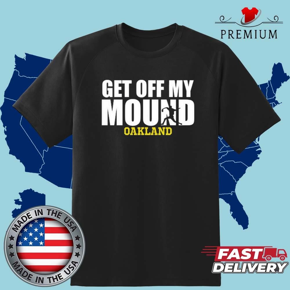 Official Get Off My Mound Oakland Shirt