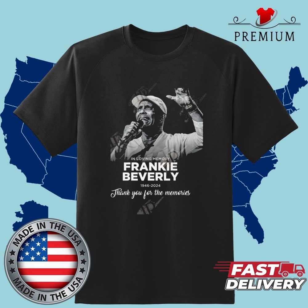 Official In Loving Memory Frankie Beverly 1946-2024 Thank You For The Memories Shirt