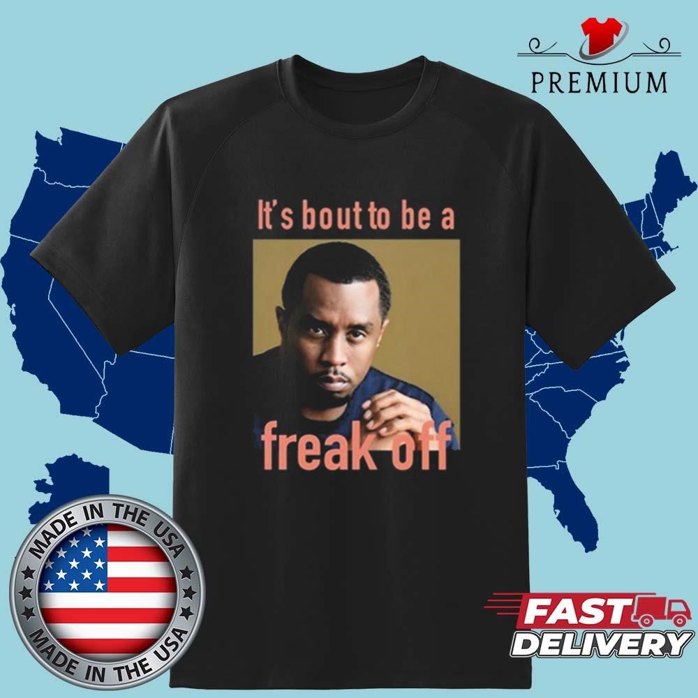 Official It's About To Be Freak Off Shirt