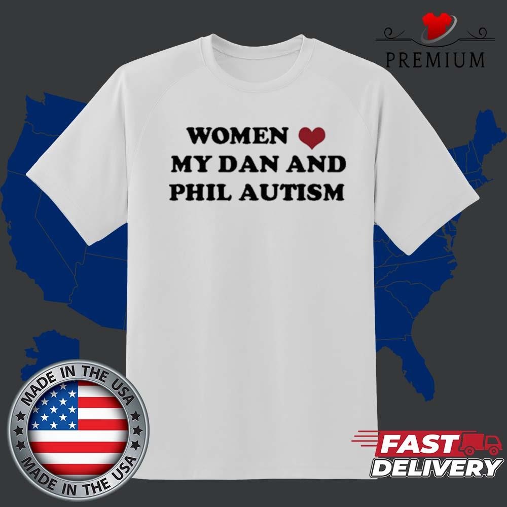 Official Women Love My Dan And Phil Autism Shirt