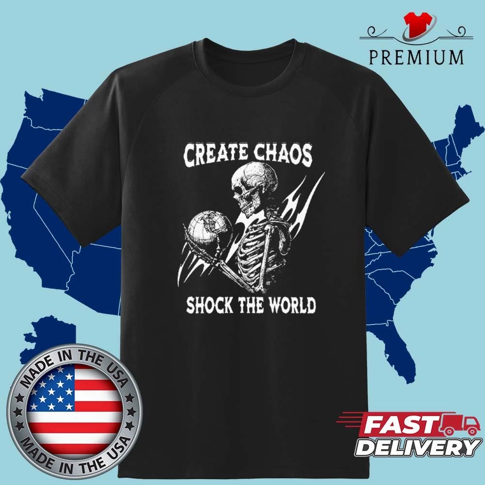 Skeleton Create Chaos Shock The World Art Shirt